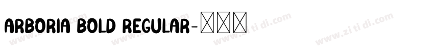 Arboria Bold Regular字体转换
